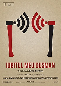 IUBITUL MEU DUȘMAN- REGIA GIANINA CĂRBUNARIU