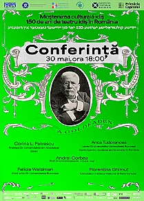 MOȘTENIREA CULTURALĂ IDIȘ - 150 DE ANI DE TEATRU IDIȘ ÎN ROMÂNIA (România)